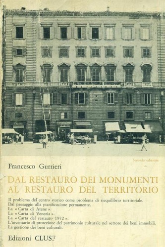Gurrieri,Francesco. - Dal restauro dei monumenti al restauro del territorio.