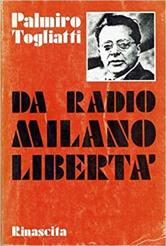 Togliatti,Palmiro. - Da radio Milano libert.