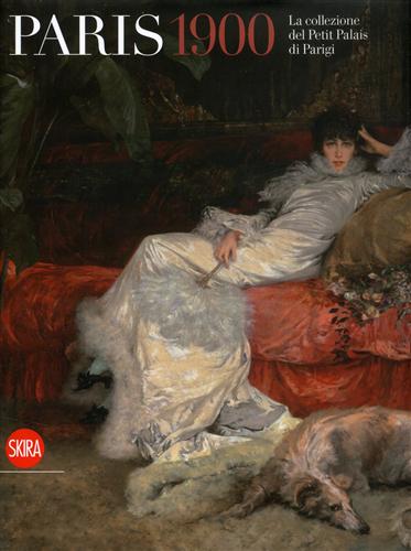 Catalogo della Mostra: - Paris 1900. La collezione del Petit Palais di Parigi.