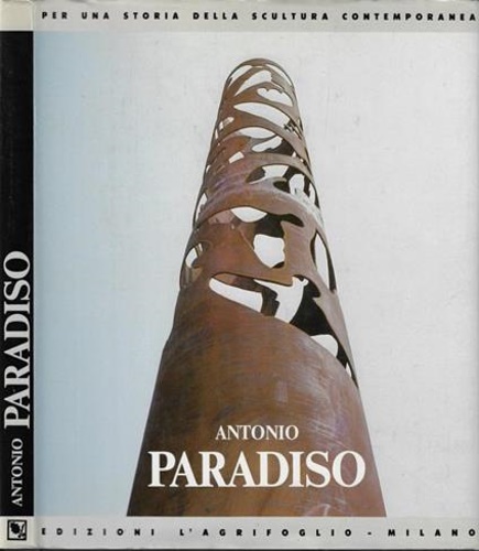 Paradiso,Antonio. - Antonio Paradiso. Per una storia della scultura contemporanea.