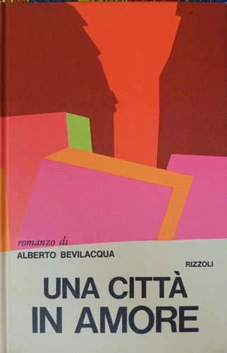 Bevilacqua,Alberto. - Una citt in amore.