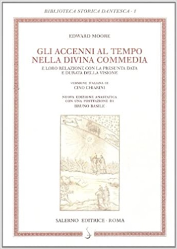 Moore,Edward. - Gli accenni al tempo nella Divina Commedia e loro relazione con la presunta data e durata della visione.