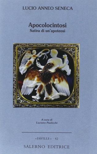 Seneca,Lucio Anneo. - Apocolocintosi. Satira di unapoteosi.