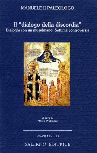 Manuele II Paleologo. - Il dialogo della discordia. Dialoghi con un musulmano. Settima controversia.