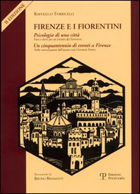 Torricelli,Raffaello. - Firenze e i fiorentini. I:Psicologia di una citt. Fatti,detti,personaggi e avvenimenti. II:Un cinquantennio di eventi a Firenze. Successi,occasioni perdute e prospettive. Conversazioni dell'Autore con Giovanni Errera.