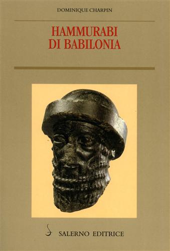 Charpin,Dominique. - Hammurabi di Babilonia.