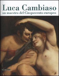 Catalogo della Mostra: - Luca Cambiaso. Un maestro del Cinquecento europeo.