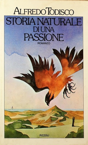 Todisco,Alfredo. - Storia naturale di una passione.