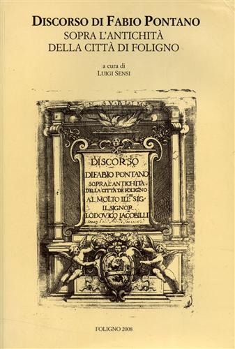 Pontano,Fabio. - Sopra l'antichit della citt di Foligno.