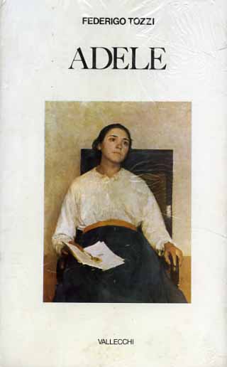Tozzi,Federico. - Adele. Frammenti di un romanzo.