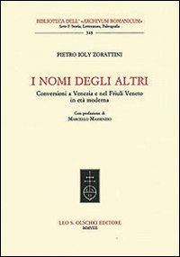 Ioly Zorattini,Pietro. - I nomi degli altri. Conversioni a Venezia e nel Friuli veneto in et moderna.