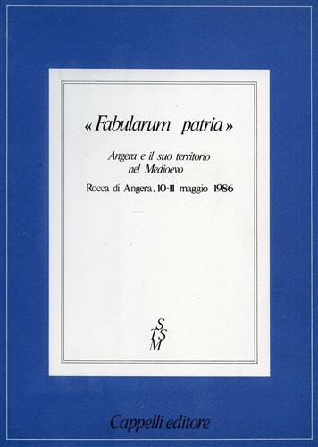 AA.VV. - Fabularum patria. Angera e il suo territorio nel Medioevo.