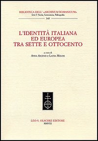 Ascenzi,Anna. Melosi,Laura (a cura di). - L'identit italiana ed europea tra Sette e Ottocento.
