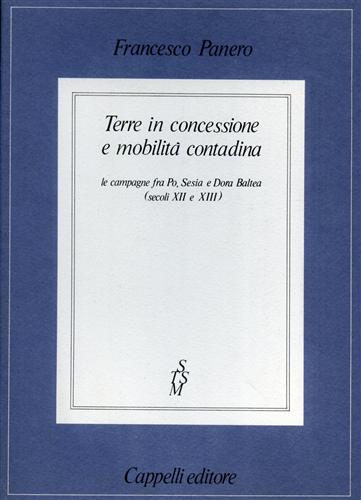 Panero,Francesco. - Terre in concessione e mobilit contadina. Le campagne fra Po, Sesia e Dora Baltea.