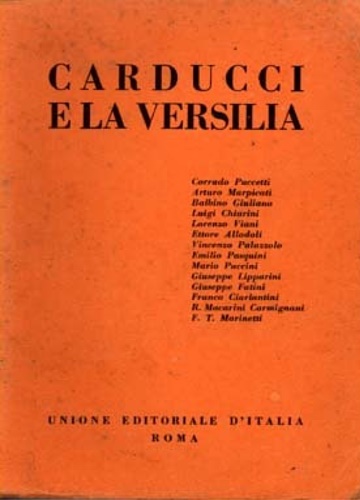 Puccini,Corrado. Marpicati,Arturo. Balbino,Giuliano ed altri. - Carducci e la Versilia.