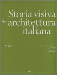 Curcio,Giovanna. Dal Co,Francesco. Restucci,Amerigo. - Storia visiva dell'Architettura italiana. 1700-2000.
