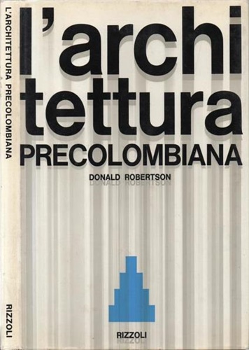 Robertson,Donald. - L'architettura precolombiana.
