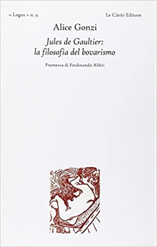 Gonzi,Alice. - Jules de Gaultier: la filosofia del bovarismo.
