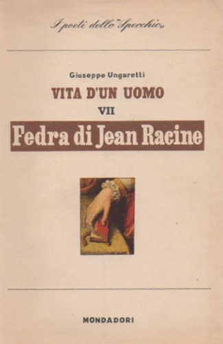 Ungaretti,Giuseppe. - Fedra di Jean Racine. Traduzioni III.