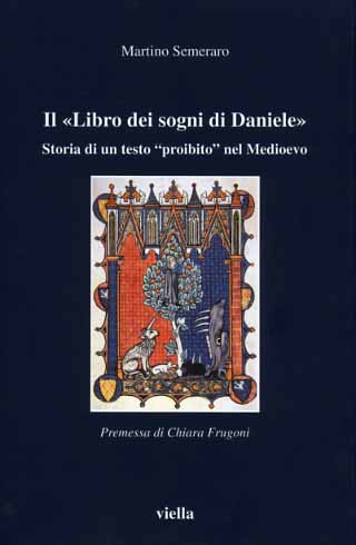 Semeraro,Martino. - Il Libro dei sogni di Daniele. Storia di un testo proibito nel Medioevo.