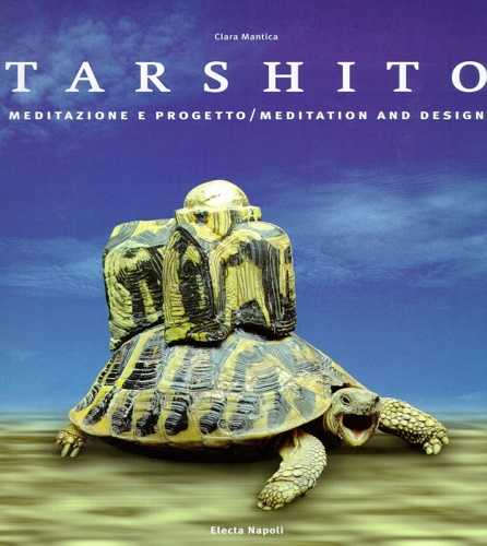 Mantica,Clara. - Tarshito. Meditazione e progetto. Meditation and Design.