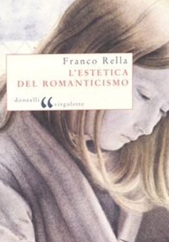 Rella,Franco. - L'estetica del Romanticismo.