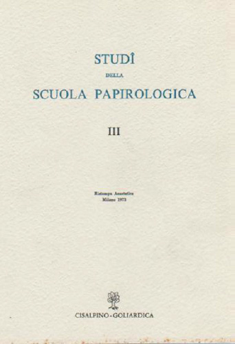 Calderini,A. (a cura di). - Studi della scuola papirologica. Vol.III.