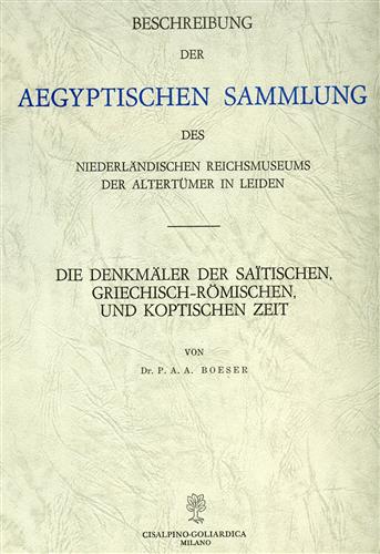 Boeser,P.A.A. - Beschreibung der Aegyptischen Sammlung des Niederlndischen Reichsmuseums der Altertmer in Leiden. Die Denkmler der Saitischen,