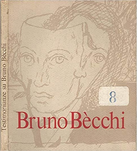 Caponi,Dino. Farulli,Fernando. Gatto,Alfonso ed altri. - Testimonianze su Bruno Becchi.
