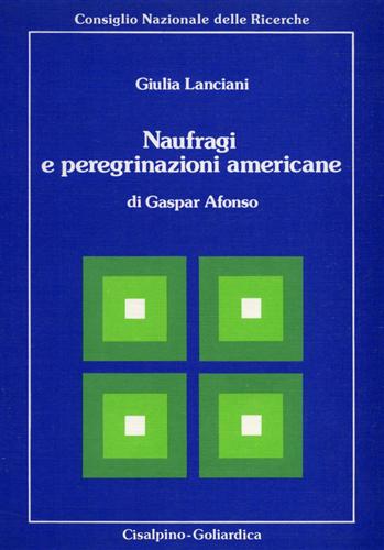 Lanciani,Giulia. - Naufragi e peregrazioni americane di Gaspar Afonso.