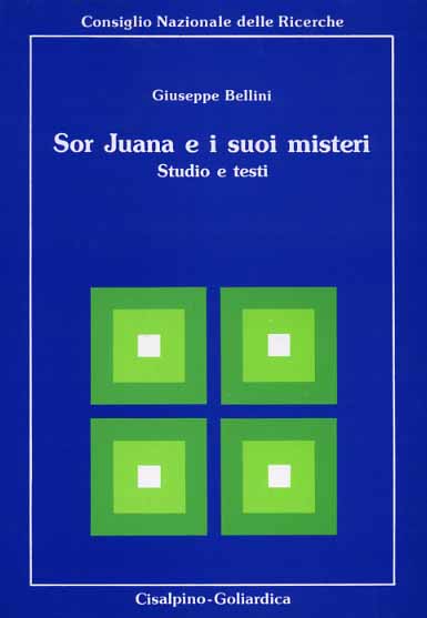 Bellini,Giuseppe. - Sor Juana e i suoi misteri. Studio e Testi.