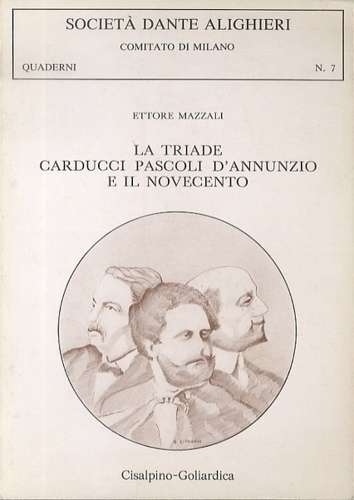 Mazzali,Ettore. - La triade Carducci Pascoli D'Annunzio e il Novecento.