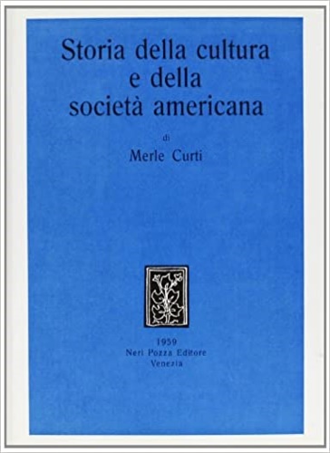 Curti,Merle. - Storia della cultura e della societ americana.