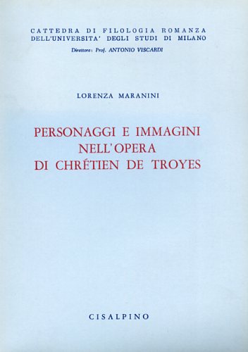 Maranini,Lorenza. - Personaggi e immagini nell'opera di Chrtien de Troyes.