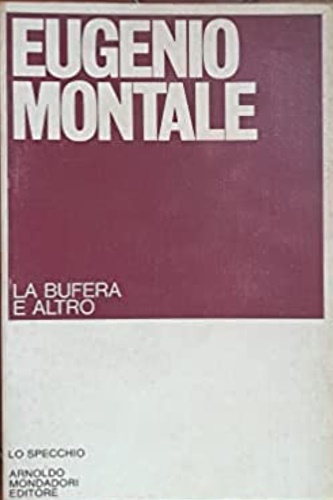 Montale,Eugenio. - La bufera e altro. 1940-1954.