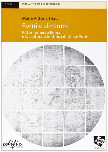 Thau,Maria Vittoria. - Forni e dintorni. Pittori senesi a Roma e la cultura scientifica di Ulisse Forni.