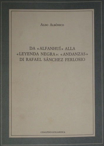 Albonico,Aldo. - Da Alfanhu alla Leyenda negra: Andanzas di Rafael Snchez Ferlosio.