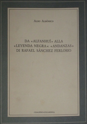 Albonico,Aldo. - Da Alfanhu alla Leyenda negra: Andanzas di Rafael Snchez Ferlosio.