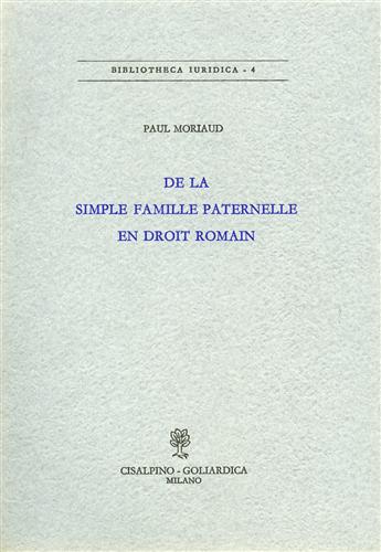 Moriaud,Paul. - De la simple famille paternelle en droit romain.