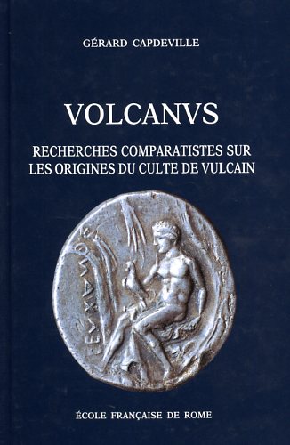 Capdeville,Grard. - Volcanus. Recherches comparatistes sur les origines du culte de Vulcain.
