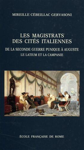 Cbeillac-Gervasoni,Mireille. - Les magistrats des cits italiennes. De la seconde Guerre Punique  Auguste : le Latium et la Campanie.