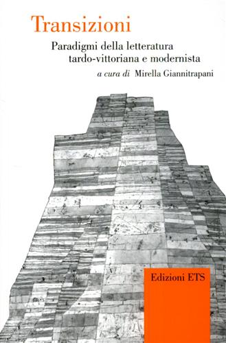 Marroni,F. Corona,D. Costantini,M. Padula,G. Romeo,M. Di piazza,E. e altri. - Transizioni. Paradigmi della letteratura tardo-vittoriana e modernista.