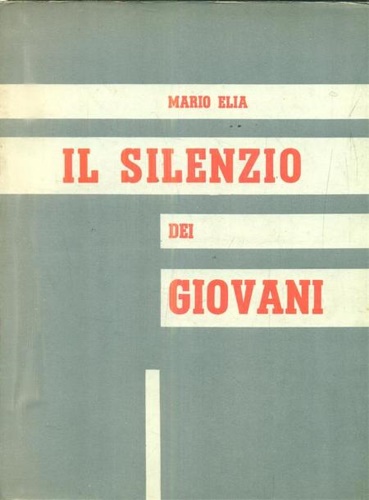 Elia,Mario. - Il silenzio dei giovani.