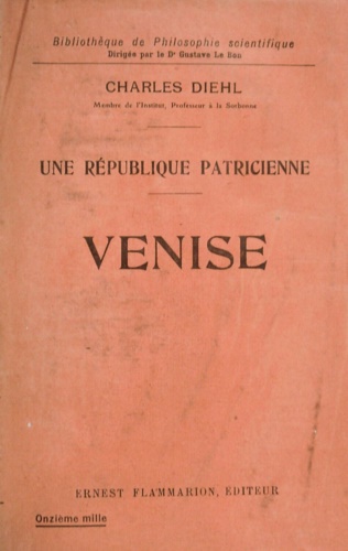 Diehl,Charles. - Une republique patricienne. Venise.