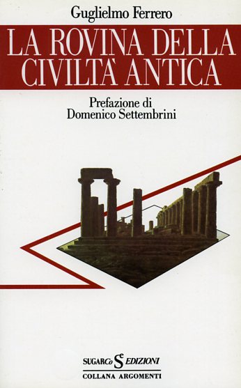 Ferrero,Guglielmo. - La rovina della civilt antica.