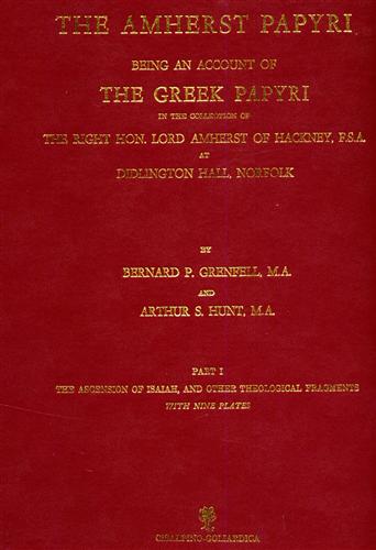 Grenfell,Bernard P.,M.A. Hunt,Arthur.S.,M.A. - The Amherst Papyri being an Account of the Greek Papyri in the collection of the Right Hon.