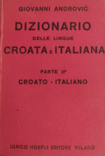 Androvic,Giovanni. - Dizionario delle lingue croata e italiana. Parte II: Croato- italiano.