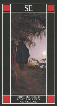Keller,Gottfried. - Romeo e Giulietta nel villaggio.
