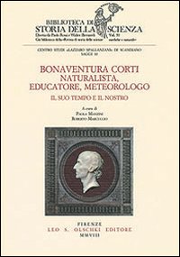 Manzini,Paola. Marcuccio,Roberto (a cura di). - Bonaventura Corti. Naturalista, educatore, meteorologo. Il suo tempo e il nostro.