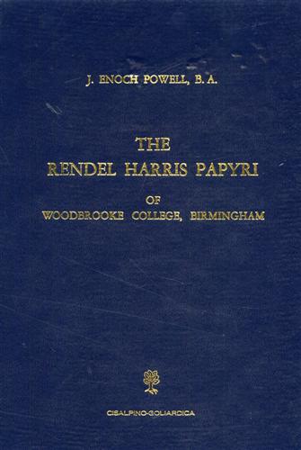 Powell,J.Enoch, B.A. (ed). - The Rendel Harris Papyri of Woodbrooke College, Birmingham.